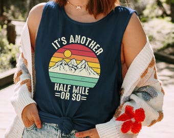 Funny Hiking Tank Top: It's Another Half Mile, Comfort Colors