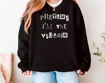 Pretend I'm the Villain Sweatshirt | Sarcastic Humor, Cozy Pullover