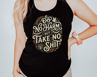 Do No Harm But Take No Shit Racerback Tank | Funny Sarcastic Statement Tank | Bold Feminist Graphic Tank Top | Womens Racerback Tank