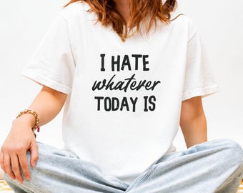 Camiseta "Odio lo que sea hoy" / Camiseta divertida de oficina / Camiseta de trabajo sarcástica / Camiseta de colores cómodos / Regalo humorístico para el trabajo