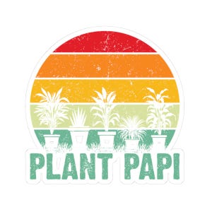 May include: A sticker featuring a retro design with a red, orange, yellow, and green striped background. Silhouetted plants in pots are arranged below the stripes. The words "PLANT PAPI" are in a green font below the plants.