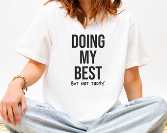 Doing My Best But Not Today Shirt | Funny Office Tee | Sarcastic Work Shirt | Comfort Colors TShirt | Workplace Humor Gift