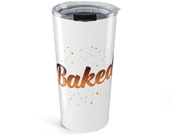 Funny 'Baked' 20oz Tumbler | Stoner Gift, Stainless Steel Travel Cup