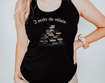 I Prefer the Villain Racerback Tank | Dark Fantasy Book Lover Tee