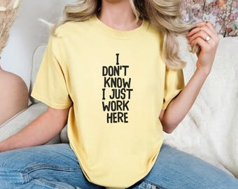 Camiseta "No lo sé, solo trabajo aquí" - Humor sarcástico de oficina