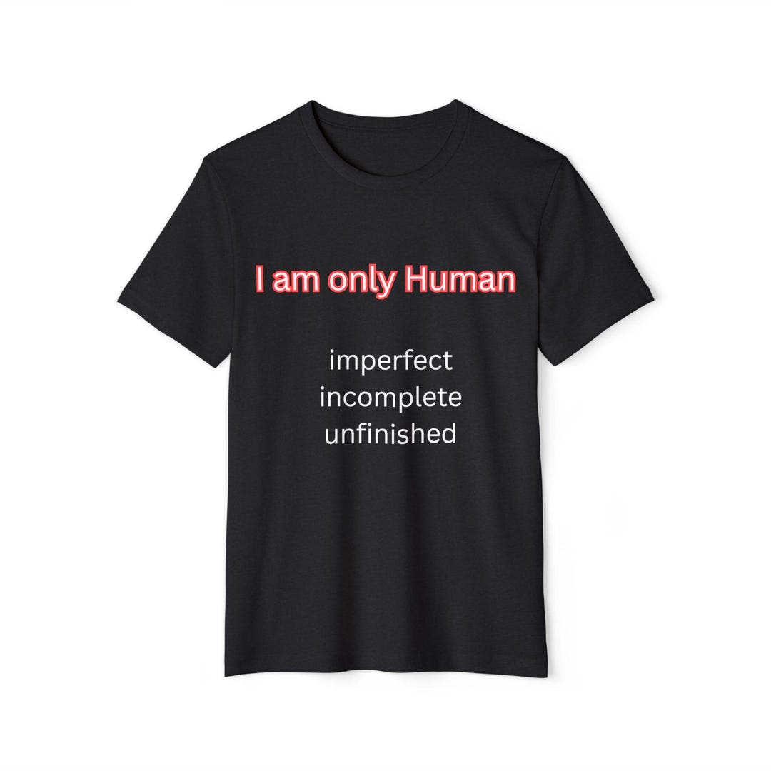 I Am Only Human T-shirt: Mental Health Therapist Gift, Organic Cotton ...