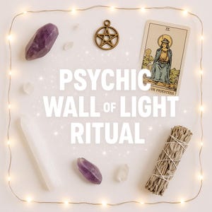 Psychic Wall Of Light Ritual – Surround yourself with divine light! (Go to description for the exact results of the spell)