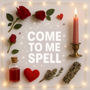 COME TO ME – Pull him back into your orbit! (Go to description for the exact results of the spell)