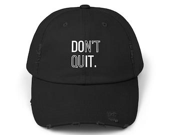 Don't Quit Distressed Cap, Unisex Cotton Twill Hat