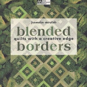 May include: A book cover with a green and brown geometric pattern. The title is "blended quilts with a creative edge borders" by pamela mostek. The book is published by That Patchwork Place.