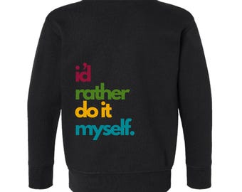i'd rather do it myself- Toddler crew neck sweatshirt, mama sweatshirt, kids crew neck sweatshirt, funny toddler shirt, toddler gift