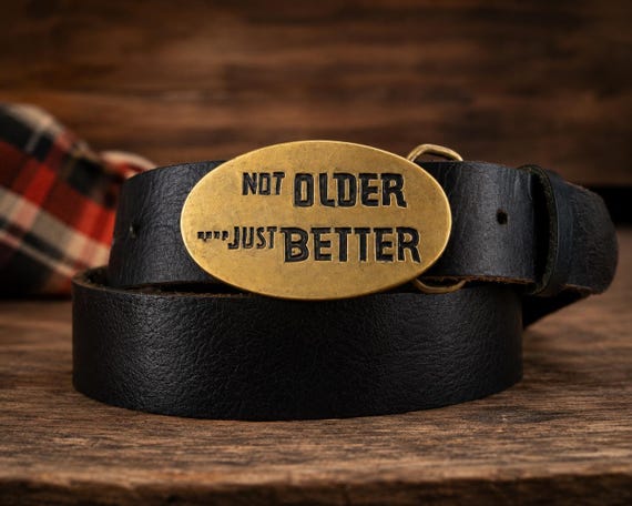 Vintage “Not Older Just Better” Solid Brass Belt Buckle with Custom 1.5” Genuine Leather Belt | Funny Birthday Gift | Handmade Belt