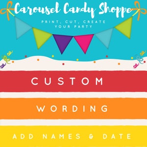 May include: A blue background with a banner that says "Carousel Candy Shoppe" and "Print, Cut, Create Your Party". Below the banner is a colorful cake-like design with the words "Custom Wording" and "Add Names & Date".