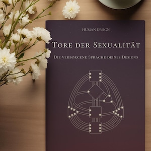 May include: A book titled "Tore Der Sexualität" with the text "Die Verborgene Sprache Deines Designs" is displayed on a wooden surface. A cup of tea and white flowers are also present.