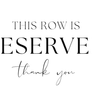 May include: Black and white sign with the text "This row is reserved thank you".