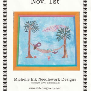 May include: A cross-stitch pattern titled Nov. 1st by Michelle Ink Needlework Designs. The design features a person in a hammock between two palm trees on a light blue background, with a drink and a sun overhead. The border has a black and white fan pattern.