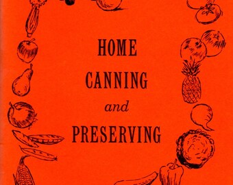 Home Canning and Preserving Guide to Making Catsup Chili Fruit Meat Poultry Pickles Relishes Vegetables Jelly Food Cooking Cookery Pamphlet