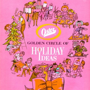 May include: A vintage pink advertisement with a circular illustration of people engaged in holiday activities. The text reads "Oster Golden Circle of Holiday Ideas" with a large orange bow at the bottom.