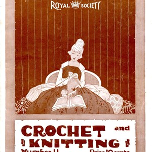May include: Vintage illustration of a woman crocheting, seated in a chair, with the text "ROYAL SOCIETY" at the top. The image features the text "CROCHET and KNITTING! Number 11". The color palette is sepia tones.