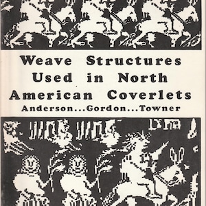 May include: A black and white book cover with the title "Weave Structures Used in North American Coverlets." The cover features pixelated illustrations of figures on horseback and other figures. The authors' names are listed below the title.