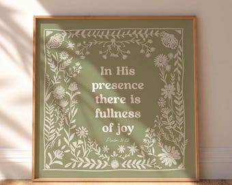 In His presence there is fullness of joy, Scripture Wall Art Print, Bible Verse Artwork, Psalm 16:11