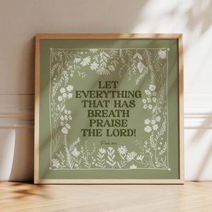 Let Everything that Has Breath Praise the Lord, Scripture Print, Psalm 150:6 Art, Christian Gift