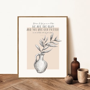 Scripture Print Wall Art, Isaiah 64:8, We are the clay You are the potter, Minimal inspirational Bible verse art