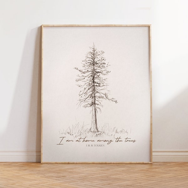 J.R.R. Tolkien Quote, I am at Home Among the Trees Print, Gift for Nature Lover, Naturalist Wall Art, Vintage Pine Tree Charcoal