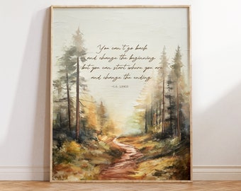C.S. Lewis Print, You Can't go Back and Change the Beginning Quote, Inspirational Artwork Gift