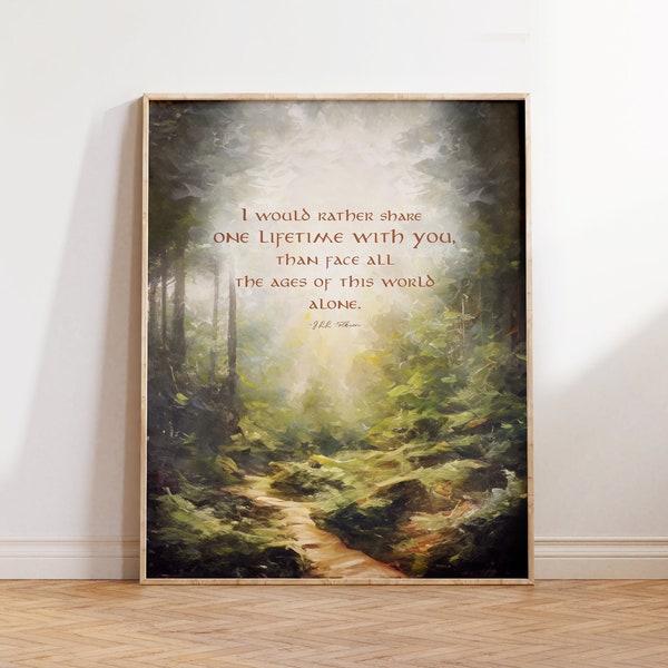 Lord of the Rings Art Print , I Would Rather Share One Lifetime With You, Arwen and Aragorn, J.R.R. Tolkien Quote