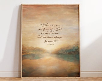 C.S. Lewis Print, When We See the Face of God Quote, Inspirational Artwork Gift