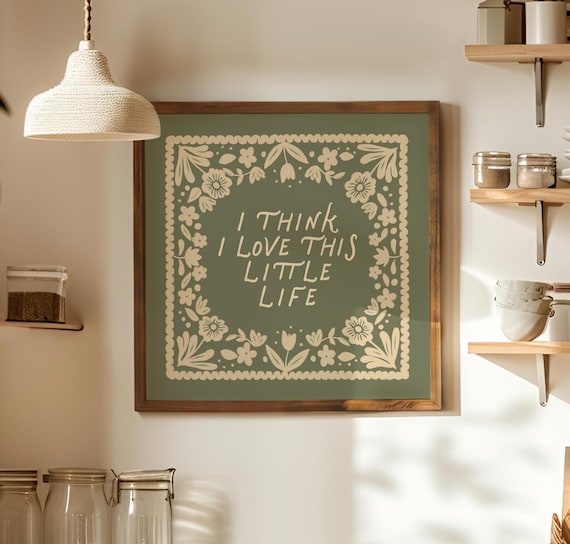 Positive Quote Wall Print – “I Think I Love This Little Life” Cottage Home Decor