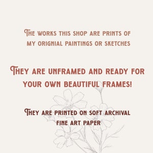 Pu&ograve; includere: Testo su uno sfondo bianco con un motivo floreale. Il testo recita: "THE WORKS THIS SHOP ARE PRINTS OF MY ORIGINAL PAINTINGS OR SKETCHES THEY ARE UNFRAMED AND READY FOR YOUR OWN BEAUTIFUL FRAMES! THEY ARE PRINTED ON SOFT ARCHIVAL FINE ART PAPER"