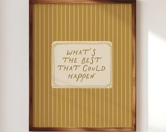 What's the Best That Could Happen Print, Motivational Positive Thinking Wall Art