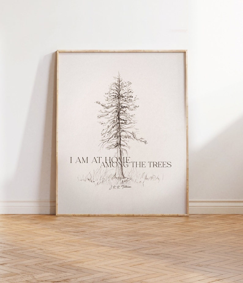 J.R.R. Tolkien Quote, I am at Home Among the Trees Print, Gift for Nature Lover, Naturalist Wall Art, Vintage Pine Tree Charcoal image 2