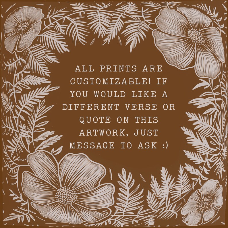 Pode incluir: Um fundo castanho com desenhos florais brancos e texto que diz "TODAS AS IMPRESS&Otilde;ES S&Atilde;O PERSONALIZ&Aacute;VEIS! SE DESEJAR UM VERSO OU CITA&Ccedil;&Atilde;O DIFERENTE NESTA OBRA DE ARTE, BASTA ENVIAR UMA MENSAGEM PARA PEDIR :)"