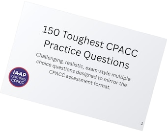 150 Toughest CPACC Practice Questions – Questions That Match the Real IAAP Format | Perfect for Retakes & Serious Study