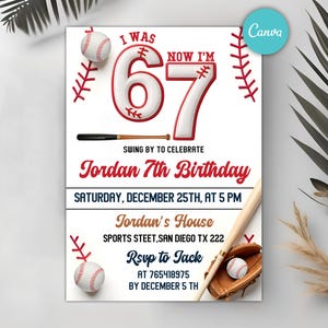May include: A baseball-themed birthday invitation with the text "I was 67, now I'm 67" in red and white. The invitation includes baseballs, a bat, and a glove. It reads "Jordan 7th Birthday" and includes event details.