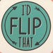 I’d Flip That