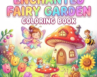 May include: A coloring book cover titled ENCHANTED FAIRY GARDEN COLORING BOOK featuring a large red mushroom house, a flying fairy, a frog wearing a crown, a snail with a tiny house on its shell, a bee, and various smiling flowers in a garden.
