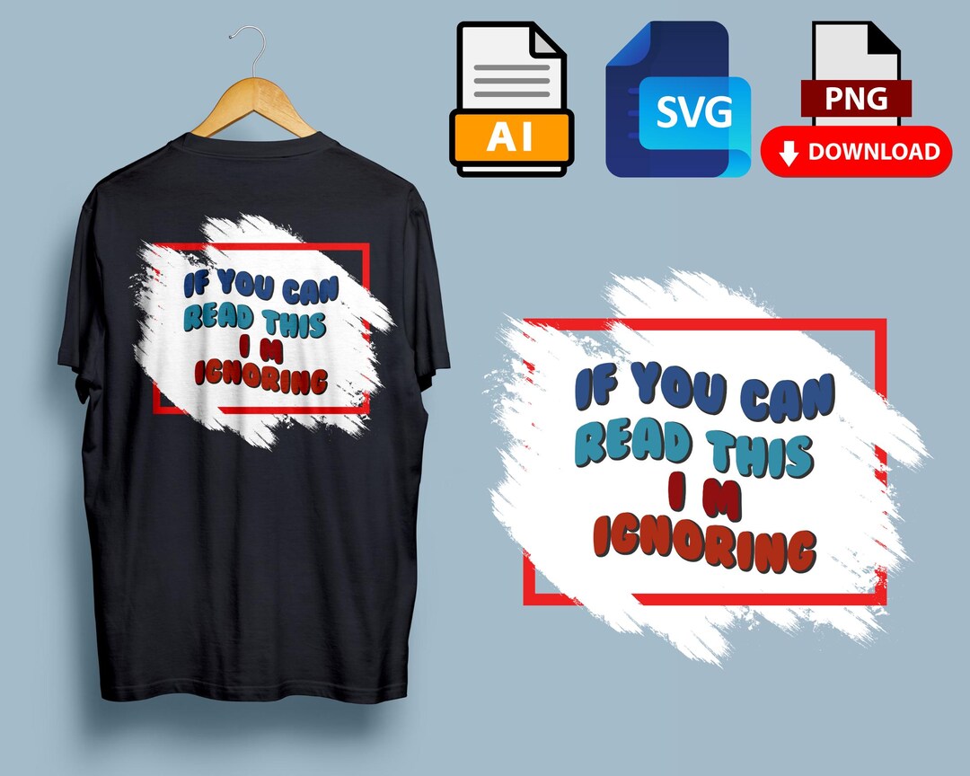 If You Can Read This, Im Ignoring You Funny Quote T-shirt Design Tee ...