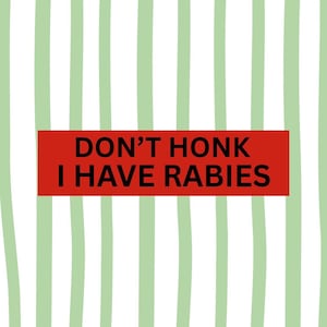 Funny &quot;Don&#39;t Honk I Have Rabies&quot; Bumper Sticker: Waterproof Vinyl Decal