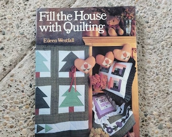 Fill the House with Quilts by Eileen Westfall