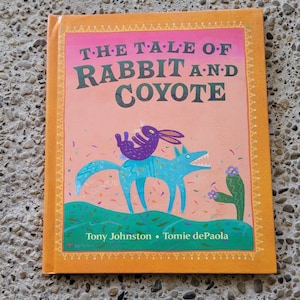 The Tale of Rabbit and Coyote by Tony Johnston Illustrated by Tomie de Paola