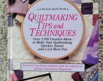 Quiltmaking Tips and Techniques A Rodale Quilt Book Tips from 60 Quilters and the Editors of Quilters Newsletter Magazine