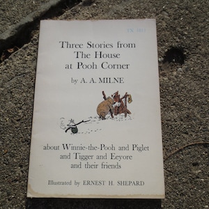 Three Stories from The House at Pooh Corner by A.A. Milne Illustrated by Ernest H. Shepard