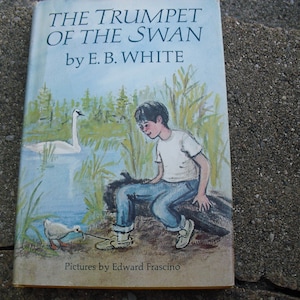 The Trumpet of the Swan by E.B. White Illustrated by Edward Frascino