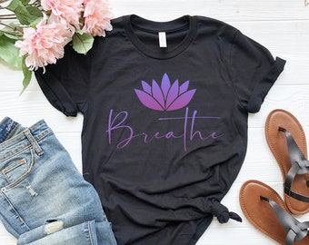 Breathe shirt, meditation shirt for her, yoga breathe tshirt, yoga shirt for her, lotus flower, gift for yogi, meditate tee, inhale exhale