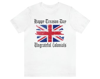 Funny Independence Day Shirt, Funny 4th of July Shirt, Funny British Flag, Anglophile gift, British expat gift, Happy Treason Day Shirt