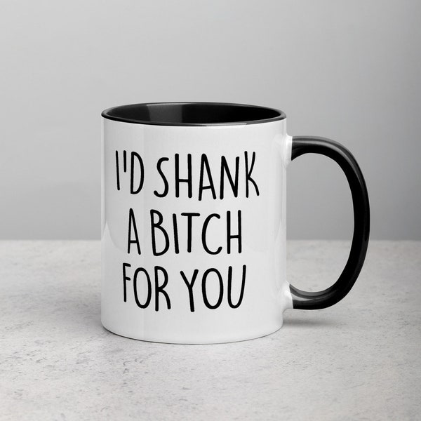 I'd Shank a bitch for you, Funny gift for best friend, Best Friend Gift, Funny gift for sister, funny mug for bff, funny gift for her, gag